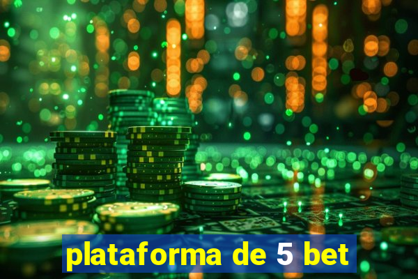 plataforma de 5 bet